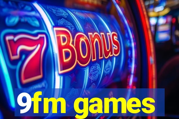9fm games